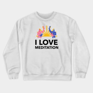 I Love Meditation Crewneck Sweatshirt